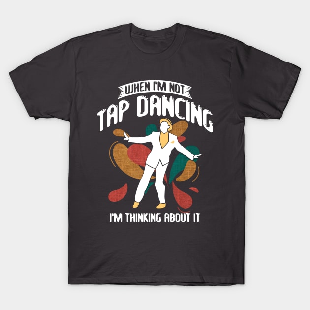 Dance Teacher Dancer Tap Dance T-Shirt by Toeffishirts